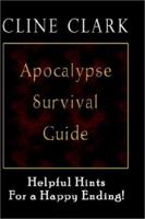 Apocalypse Survival Guide: Helpful Hints for a Happy Ending 140337368X Book Cover