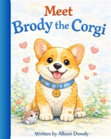 Meet Brody the Corgi (Brody the Corgi - Stories for Kids) B0GLZ114SN Book Cover