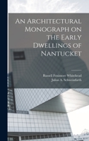 An Architectural Monograph on the Early Dwellings of Nantucket 101813770X Book Cover