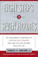 Eight Steps to Seven Figures: The Investment Strategies of Everyday Millionaires and How You Can Become Wealthy Too 0385497318 Book Cover