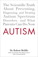 Autism: The Scientific Truth about Preventing, Diagnosing, and Treating Autism Spectrumdisorders--And What Parents Can Do Now 0399159533 Book Cover