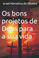 Os bons projetos de deus para a sua vida (Livros sobre Deus e o reino dos céus) B0B9QTH6QH Book Cover