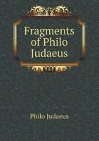 Fragments of Philo Judaeus 1165416093 Book Cover