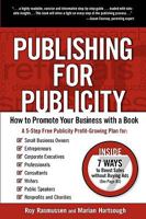 Publishing for Publicity: How to Promote Your Business with a Book 1932311572 Book Cover