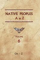 Native Peoples A to Z (Volume Six): A Reference Guide to Native Peoples of the Western Hemisphere 0403049555 Book Cover