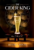 The Cider King: How I Ace’d It! 1963239342 Book Cover