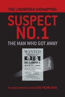 The Lindbergh Kidnapping Suspect No. 1: The Man Who Got Away 1587904950 Book Cover