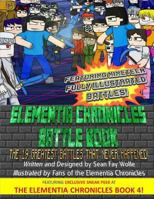 The Elementia Chronicles: BATTLE BOOK: The Greatest Battles that Never Happened 1544952600 Book Cover
