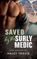 Saved by the Surly Medic: Grumpy Sunshine, Age Gap, Steamy Instalove Romance (Wolfe Mountain Men) B0DC83LSTR Book Cover