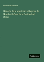 Historia de la aparición milagrosa de Nuestra Señora de la Caridad del Cobre (Spanish Edition) 3563809321 Book Cover