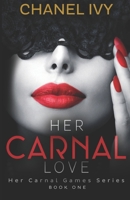 Her Carnal Love (Her Carnal Games Series) 1707202664 Book Cover