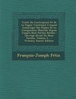 Traité Du Contrepoint Et De La Fugue: Contenant L'exposé Analytique Des Régles De La Composition Musicale Depuis Jusqu'à Huit Parties Réelles: Ouvrage ... Deux Parties, Volume 2... 1017278830 Book Cover