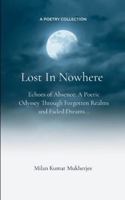 Lost In Nowhere Echoes of Absence: A Poetic Odyssey Through Forgotten Realms and Faded Dreams... B0G547CV6T Book Cover