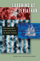 Laughing at Leviathan: Sovereignty and Audience in West Papua 0226731987 Book Cover