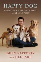 Happy Dog: Caring For Your Dog's Body, Mind and Spirit 0451227867 Book Cover