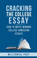 Cracking the College Essay: How To Write Winning College Admission Essays B092L3GLR8 Book Cover