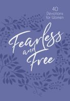 Fearless and Free: 40 Devotions for Women 142455716X Book Cover