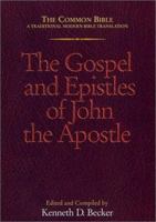 The Gospel and Epistles of John the Apostle: The Common Bible a Traditional Modern Bible Translation 1577361733 Book Cover