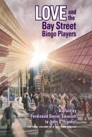 Love and the Bay Street Bingo Players: The Final Volume of a Two-Part Trilogy 1988360013 Book Cover