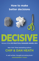 Decisive: How to Make Better Choices in Life and Work 0307956393 Book Cover