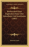 Briefwechsel Einer Englischen Dame Uber Judenthum Und Semitismus (1883) 1160331626 Book Cover