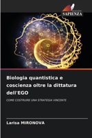 Biologia quantistica e coscienza oltre la dittatura dell'EGO 6207380681 Book Cover