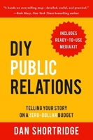 DIY Public Relations: Telling Your Story on a Zero-Dollar Budget 1610353943 Book Cover