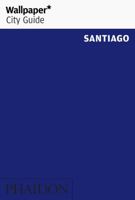 Wallpaper City Guide: Santiago 0714859370 Book Cover