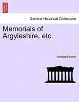 Memorials of Argyleshire, etc. 1241110883 Book Cover