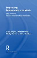 Improving Mathematics at Work: The Need for Techno-Mathematical Literacies 0415480078 Book Cover