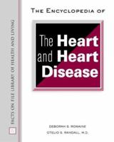 The Encyclopedia of the Heart and Heart Disease 0816077517 Book Cover