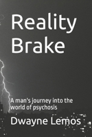 Reality Brake: A man's journey into the world of psychosis B0BCNX8WVM Book Cover