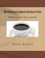 Metodolog�a Para Implantar Sistemas de Costo: Biblioteca del Economista 1492786640 Book Cover