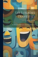 Les Lusiades Travesties: Parodie en vers Burlesques, Grotesques et Sérieux 1022062468 Book Cover