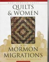 Quilts & Women of the Mormon Migrations: Treasures in Transition 1558534091 Book Cover