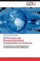 El Principio de Responsabilidad Compartida en América: Un balance de su aplicabilidad en el Continente Americano (1998-2010) 3847352261 Book Cover
