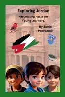 Exploring Jordan: Fascinating Facts for Young Learners 1105924084 Book Cover