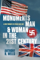 Monuments Man & Woman in the 21st Century: A New Pursuit of Stolen Nazi Art B0GF85S46K Book Cover