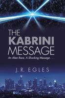 The Kabrini Message: An Alien Race. a Shocking Message . . . 1982209836 Book Cover