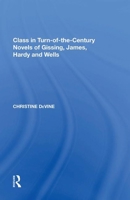 Class in Turn-Of-The-Century Novels of Gissing, James, Hardy and Wells 113867592X Book Cover