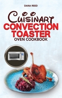 Cuisinart Convection Toaster Oven Cookbook: Easy, Tasty, Crispy, Quick and Delicious Recipes for Smart People, on a Budget and that Anyone Can Cook! 1801148120 Book Cover