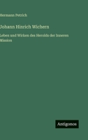 Johann Hinrich Wichern: Leben und Wirken des Herolds der Inneren Mission 3563406723 Book Cover