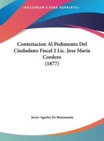 Contestacion Al Pedimento Del Ciudadano Fiscal 2 Lic. Jose Maria Cordero 1162426306 Book Cover