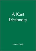 A Kant Dictionary (The Blackwell Philosopher Dictionaries) 0631175350 Book Cover
