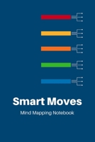 Smart Moves: Mind Mapping Notebook. Brainstorm and organise your ideas to create your next success. Visual thinking resource. 1670101738 Book Cover