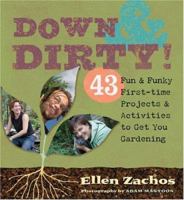Down & Dirty: 43 Fun & Funky First-time Projects & Activities to Get You Gardening 1580176410 Book Cover