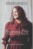 Becoming Me: A Polygamist Girl's Journey to New Beginnings 1963234073 Book Cover