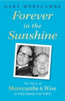 Forever in the Sunshine: The Story of Morecambe and Wise as Only Family Can Tell It 1408731126 Book Cover