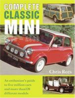 Complete Classic Mini 1959-2000: An Enthusiast's Guide to Over 5 Million Cars and More Than 120 Different Models 1899870601 Book Cover