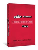 The Pornography Trap, 2nd Edition: A Resource for Ministry Leaders 0834127946 Book Cover